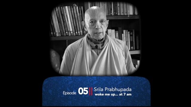 Srila Prabhupada woke me up at 7am