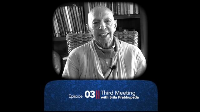  3rd Meeting with Srila Prabhupada